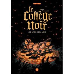 Le collège noir. Vol. 1. Le livre de la lune Ulysse Malassagne Grafiteen