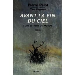 Sous le vent du monde. Vol. 4. Avant la fin du ciel Pierre Pelot Denoël