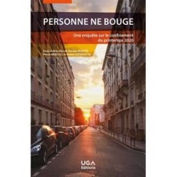 Personne ne bouge : une enquête sur le confinement du printemps 2020 nicolas mariot, pierre mercklé, anton perdoncin UGA éditions