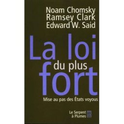 La loi du plus fort : mise au pas des Etats voyous Noam Chomsky, Ramsey Clark, Edward W. Said Serpent à Plumes