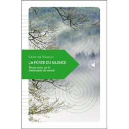 La force du silence : petites notes sur le bruissement du monde Christina Noacco Transboréal