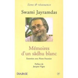 Mémoires d'un sâdhu blanc : entretien avec Pierre Fournier Swami Jayramdas, Pierre Fournier Diabase