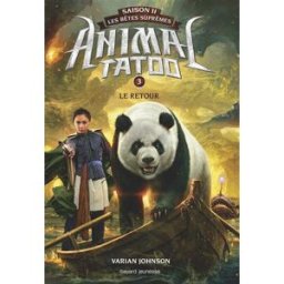 Animal tatoo : saison 2, les bêtes suprêmes. Le retour Varian Johnson Bayard Jeunesse