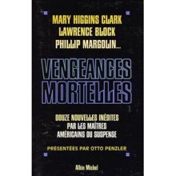 Vengeances mortelles : 12 nouvelles inédites par les maîtres du suspense américains collective Albin Michel