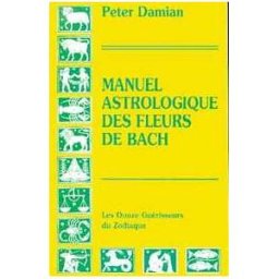 Manuel astrologique des fleurs de Bach : les douze guérisseurs du zodiaque Peter Damian Ulmus