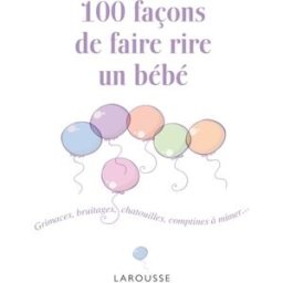 100 façons de faire rire un bébé Cécile Beaucourt Larousse