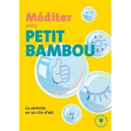 Méditer avec Petit BamBou : la sérénité en un clin d'oeil Petit bambou (site web) Marabout