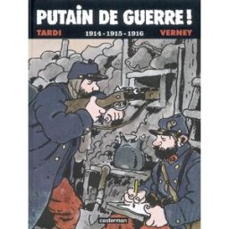 Putain de guerre !. 1914-1915-1916 Jacques Tardi, Jean-Pierre Verney Casterman