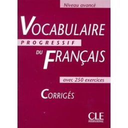 Vocabulaire progressif du français : avec 250 exercices : corrigés Claire Leroy-Miquel CLE international