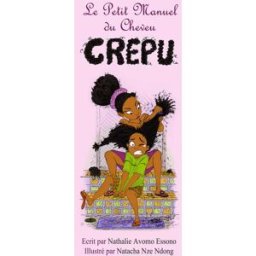 Le Petit Manuel Du Cheveu Crépu nathalie avomo essono