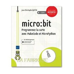 Micro:bit : programmez la carte avec MakeCode et MicroPython Jean-Christophe Quetin ENI