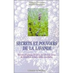 Secrets et pouvoirs de la lavande : histoire, traditions et vertus des diverses sortes de lavande et Monika Jünemann, Maggie Tisserand Libr. de Médicis