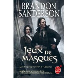 Fils-des-Brumes. Vol. 5. Jeux de masques : une histoire des Fils-des-Brumes. Jack l'Allomancien et l Brandon Sanderson Le Livre de poche