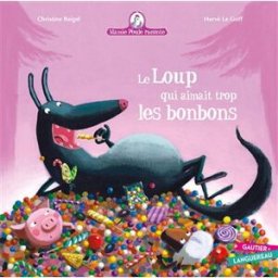 Mamie Poule raconte. Vol. 12. Le loup qui aimait trop les bonbons Christine Beigel, Hervé Le Goff Gautier-Languereau