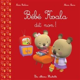 Bébé Koala. Bébé Koala dit non ! Nadia Berkane, Alexis Nesme Hachette Enfants