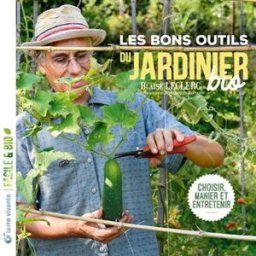 Les bons outils du jardinier bio : choisir, manier et entretenir Blaise Leclerc Terre vivante