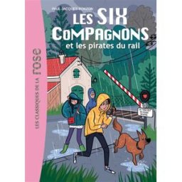 Les six compagnons. Vol. 10. Les six compagnons et les pirates du rail Paul-Jacques Bonzon Hachette Jeunesse