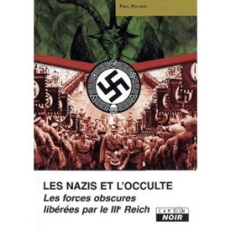 Les nazis et l'occulte : les forces obscures libérées par le IIIe Reich Paul Roland Camion blanc