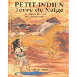 Petit Indien Terre-de-Neige Géraldine Elschner, Monika Schliephack Minedition