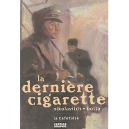 La dernière cigarette Alex Nikolavitch Racunica, Marc Botta Vertige Graphic, la Cafetière éditions