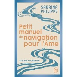 Petit manuel de navigation pour l'âme Sabrina Philippe J'ai lu