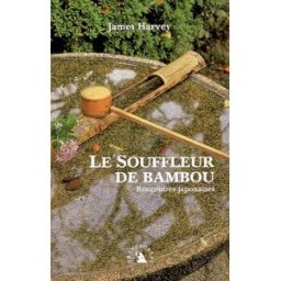 Le souffleur de bambou : rencontres japonaises James Harvey Transboréal