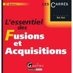 L'essentiel des fusions et acquisitions Eric Tort Gualino