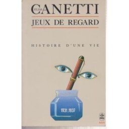 Jeux de regard : 1931-1937 : histoire d'une vie Elias Canetti Le Livre de poche