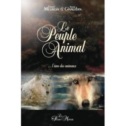 Le peuple animal : âme des animaux Daniel Meurois-Givaudan, Anne Meurois-Givaudan LE PASSE-MONDE