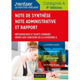 Note de synthèse, note administrative et rapport : méthodologie et sujets corrigés dédiés aux concou Pierre Lièvre Dunod