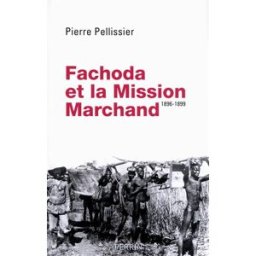 Fachoda et la mission Marchand : 1896-1899 Pierre Pellissier Perrin