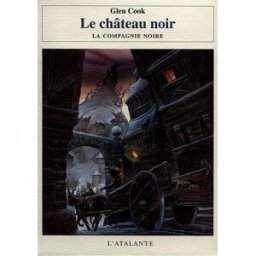 Les annales de la Compagnie noire. Vol. 2. Le château noir Glen Cook Atalante