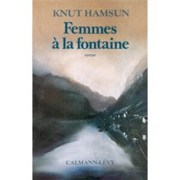 Femmes à la fontaine Knut Hamsun Calmann-Lévy