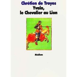 Yvain ou le Chevalier au lion Chrétien de Troyes Ecole des loisirs