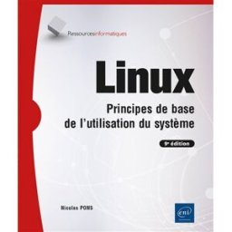 Linux : principes de base de l'utilisation du système Nicolas Pons ENI