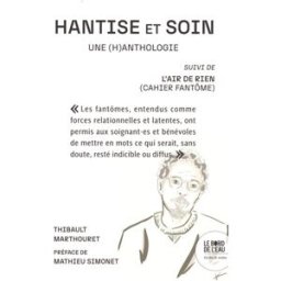 Hantise et soin : une (h)anthologie. L'air de rien (cahier fantôme) Thibault Marthouret le Bord de l'eau