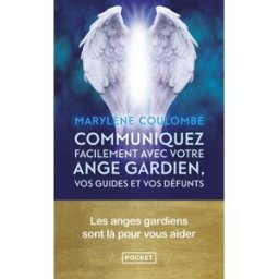 Communiquez facilement avec votre ange gardien, vos guides et vos défunts : les anges gardiens sont Marylène Coulombe Pocket