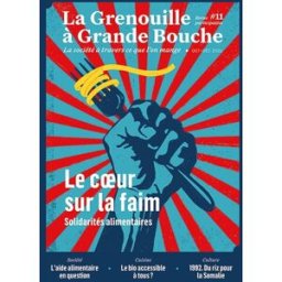 La grenouille à grande bouche, n° 11. Le coeur sur la faim : solidarités alimentaires collectif La Grenouille à grande bouche