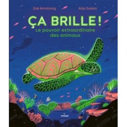 Ca brille ! : le pouvoir extraordinaire des animaux Zoë Armstrong Milan