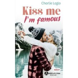 Kiss me, I'm famous Charlie Lazlo Editions Addictives