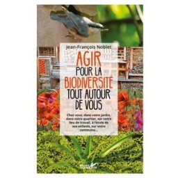 Agir pour la biodiversité tout autour de vous : chez vous, dans votre jardin, dans votre quartier, s Jean-François Noblet Plume de carotte