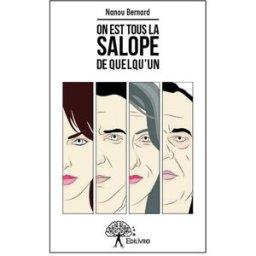 On est tous la salope de quelqu'un Nanou Bernard Edilivre