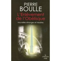 L'enlèvement de l'obélisque : nouvelles étranges et inédites Pierre Boulle Cherche Midi