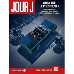 Jour J. Vol. 5. Qui a tué le Président ? : 22 novembre 1973, l'Amérique sous le choc après l'assassi Fred Duval, Jean-Pierre Pécau, Colin Wilson Delcourt