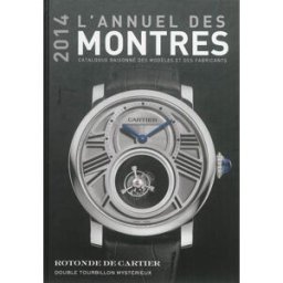 L'annuel des montres 2014 : catalogue raisonné des modèles et des fabricants Peter Braun Airelles, Elina-Sofédis
