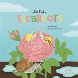 Les p'tits escargots Fleur Daugey, Chloé Du Colombier Ed. du Ricochet