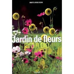 Jardin de fleurs : jardin bio Brigitte Lapouge-Déjean Terre vivante