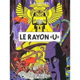 Les aventures de Blake et Mortimer. Vol. 0. Le rayon U Edgar Pierre Jacobs Blake et Mortimer