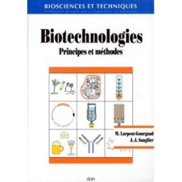 Biotechnologies : Principes et méthodes monique larpent-gourgaud, jean-jacques sanglier Doin éditeurs