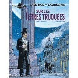 Valérian et Laureline. Vol. 7. Sur les terres truquées Pierre Christin, Jean-Claude Mézières Dargaud